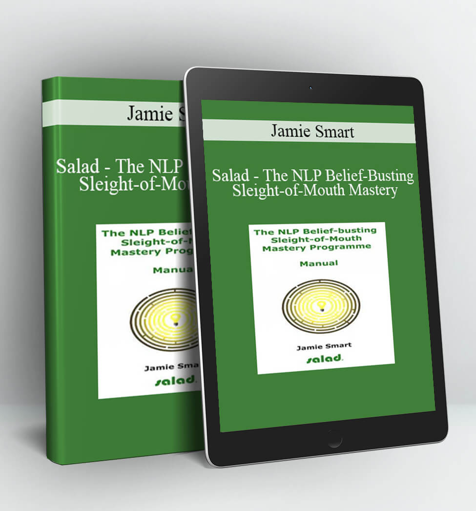 Salad – The NLP Belief-Busting Sleight-of-Mouth Mastery - Jamie Smart