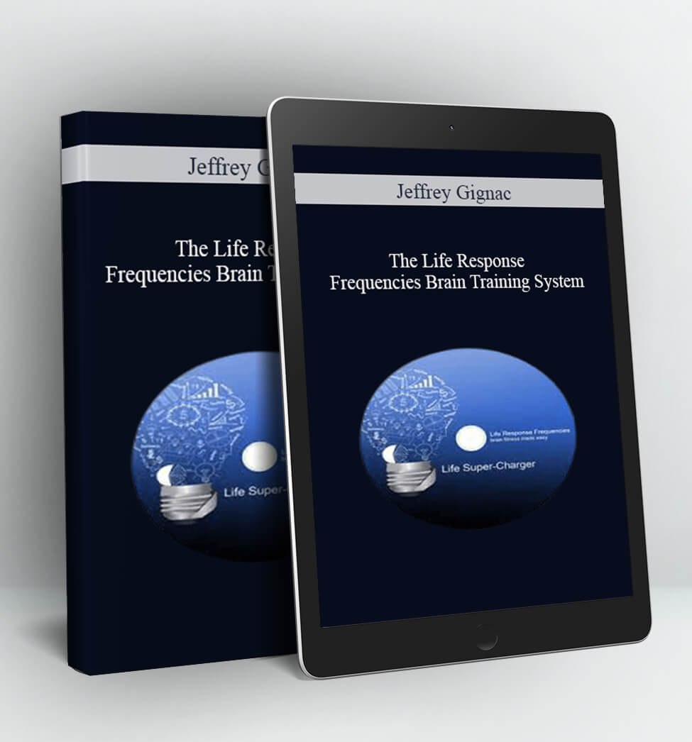 The Life Response Frequencies Brain Training System - Jeffrey Gignac