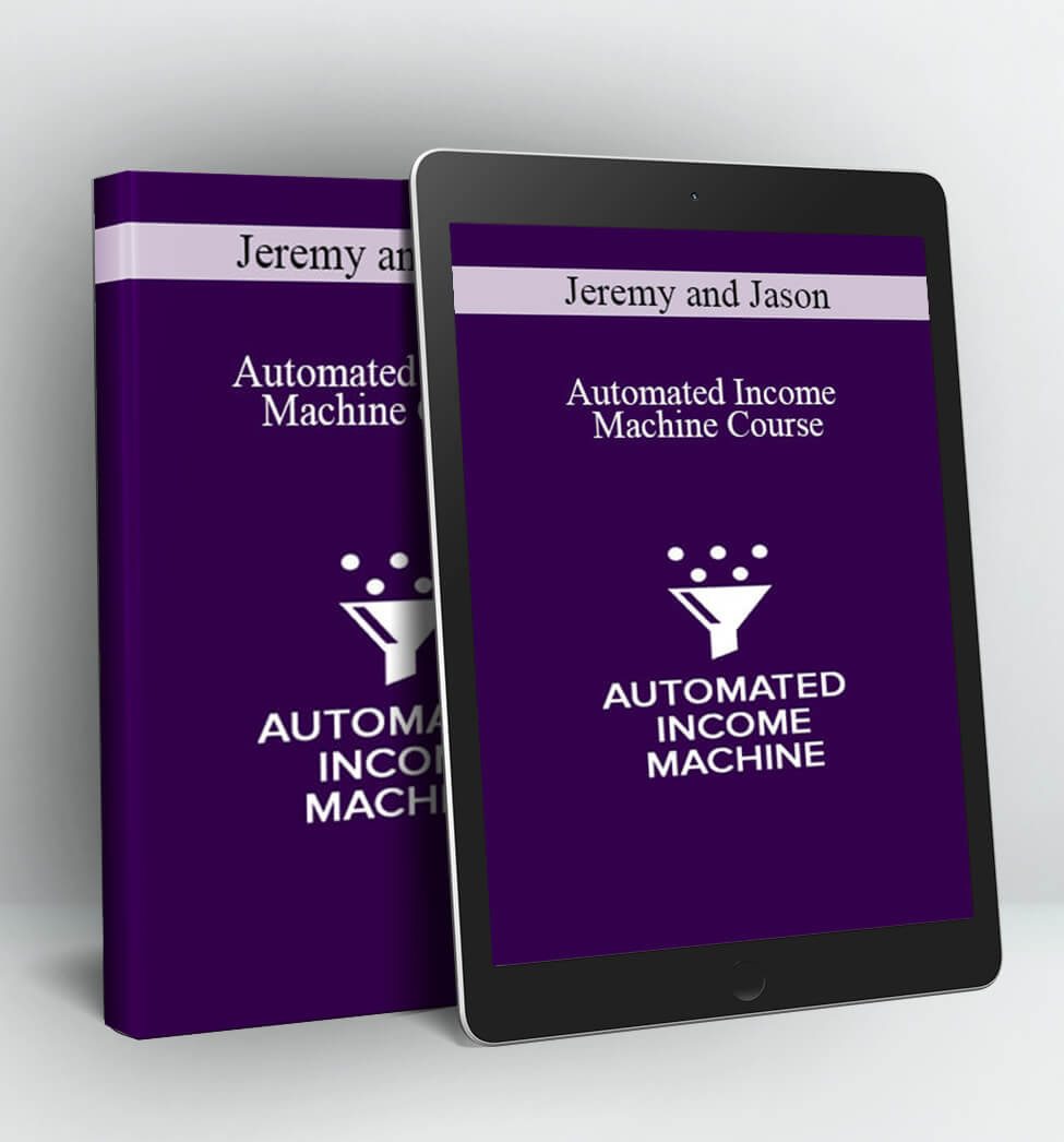 Automated Income Machine Course - Jeremy and Jason