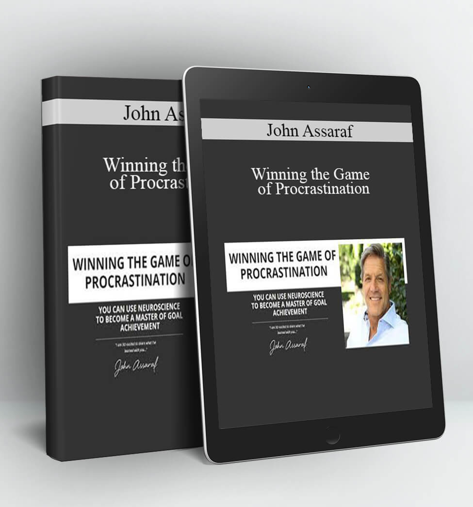 Winning the Game of Procrastination - John Assaraf