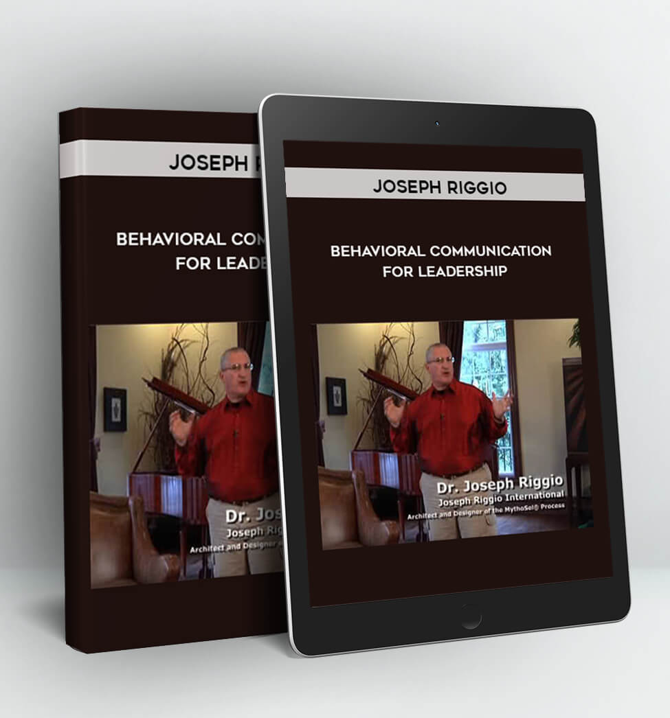 Behavioral Communication for Leadership - Joseph Riggio