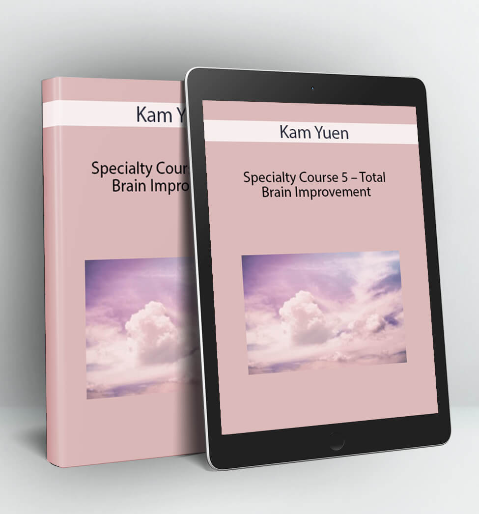 Specialty Course 5 – Total Brain Improvement - Kam Yuen