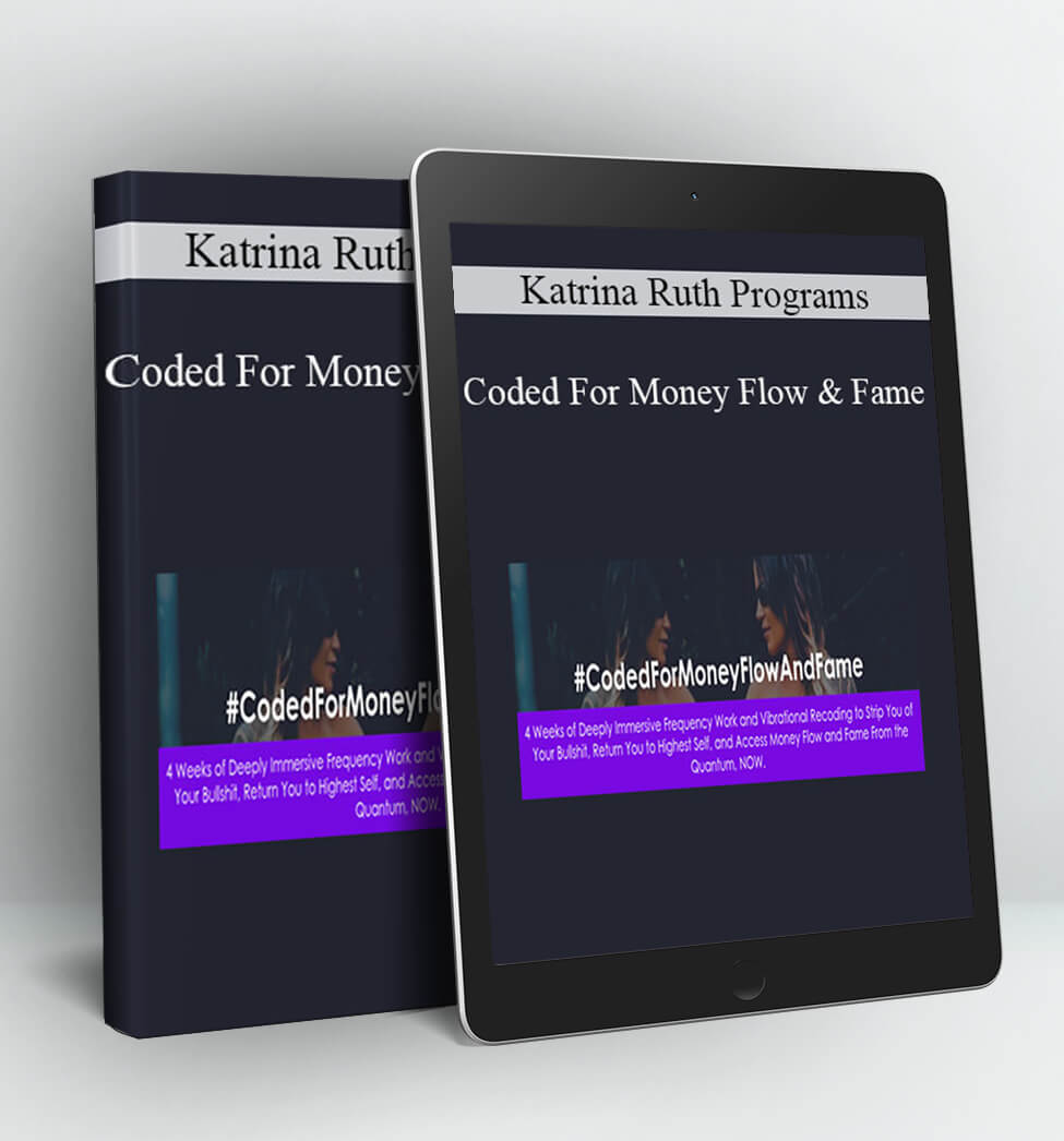 Coded For Money Flow and Fame - Katrina Ruth Programs