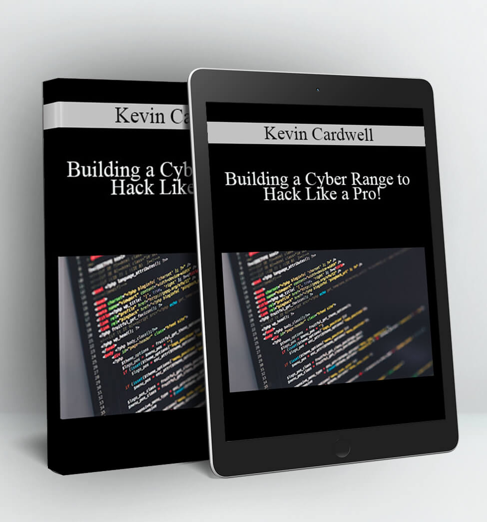 Building a Cyber Range to Hack Like a Pro! - Kevin Cardwell