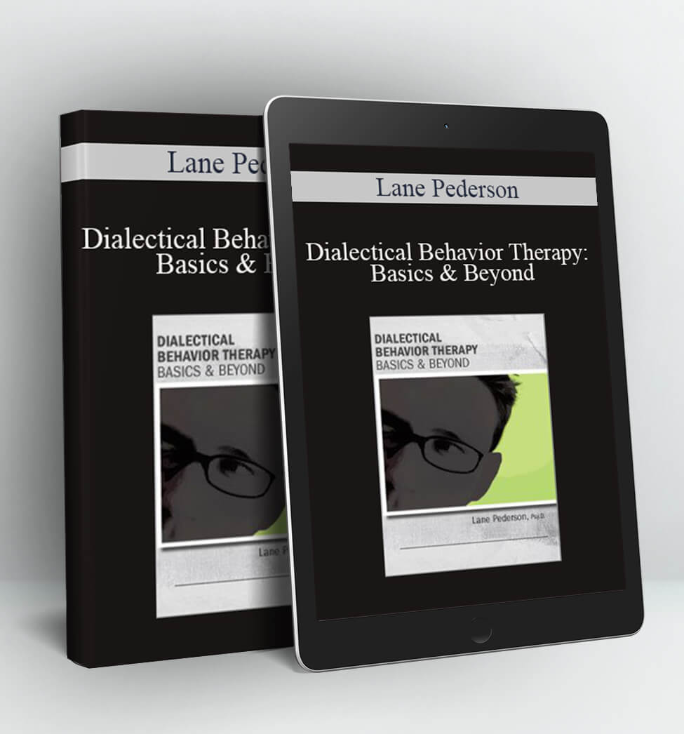 Dialectical Behavior Therapy: Basics & Beyond - Lane Pederson