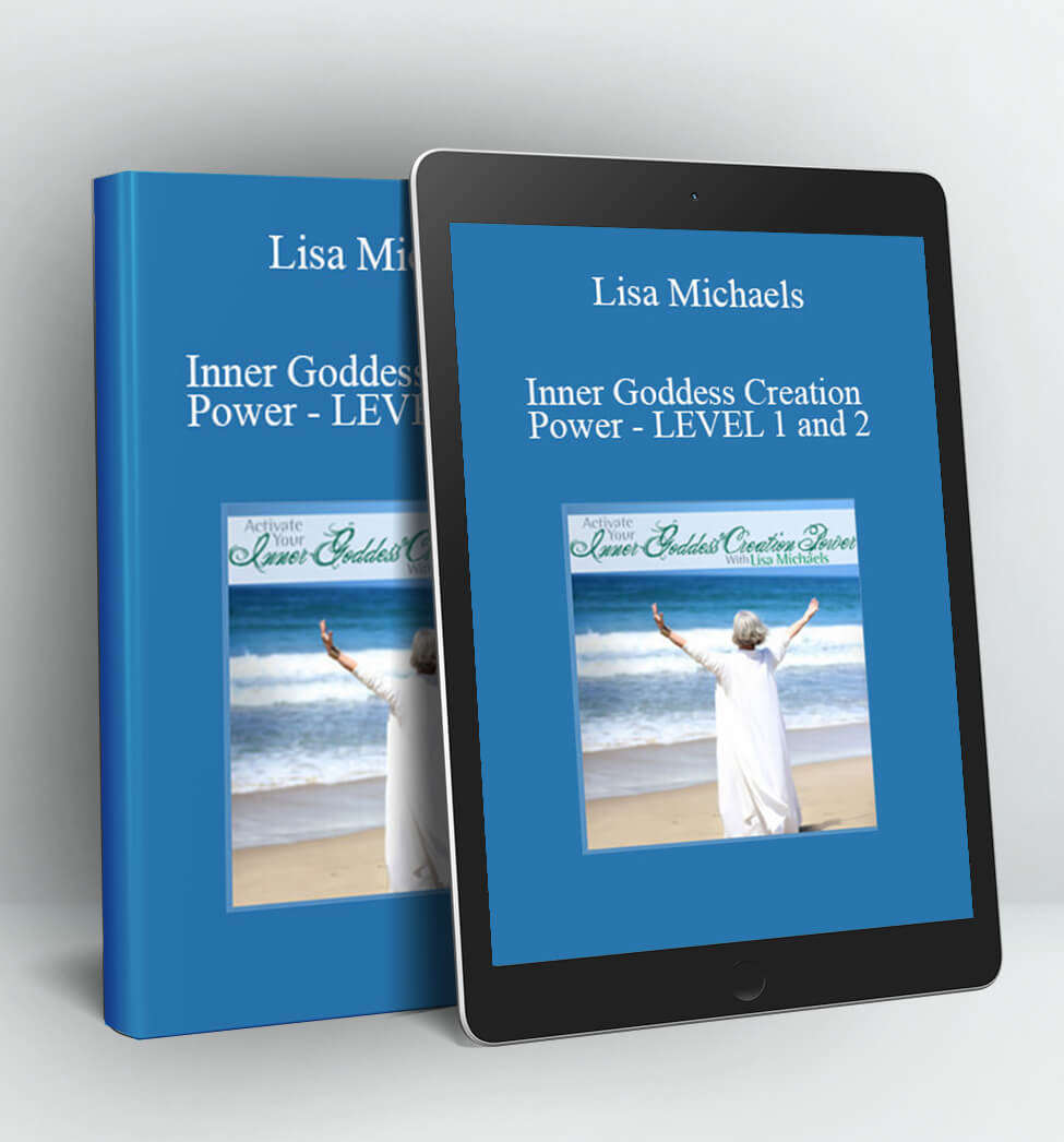 Inner Goddess Creation Power - LEVEL 1 and 2 - Lisa Michaels