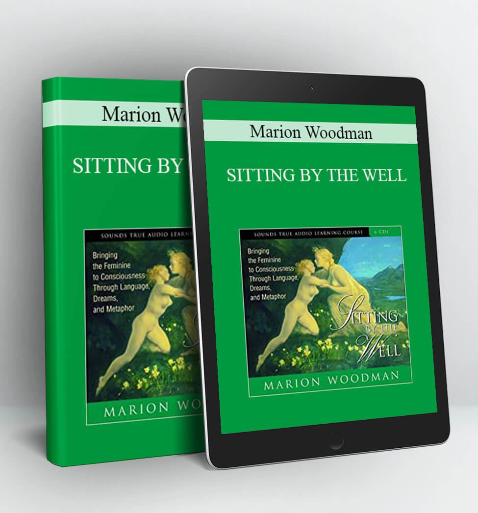 SITTING BY THE WELL - Marion Woodman