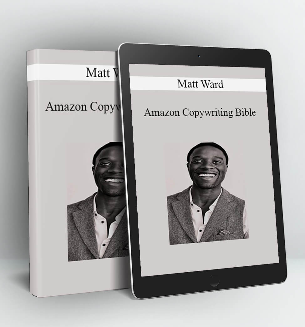 Amazon Copywriting Bible - Matt Ward