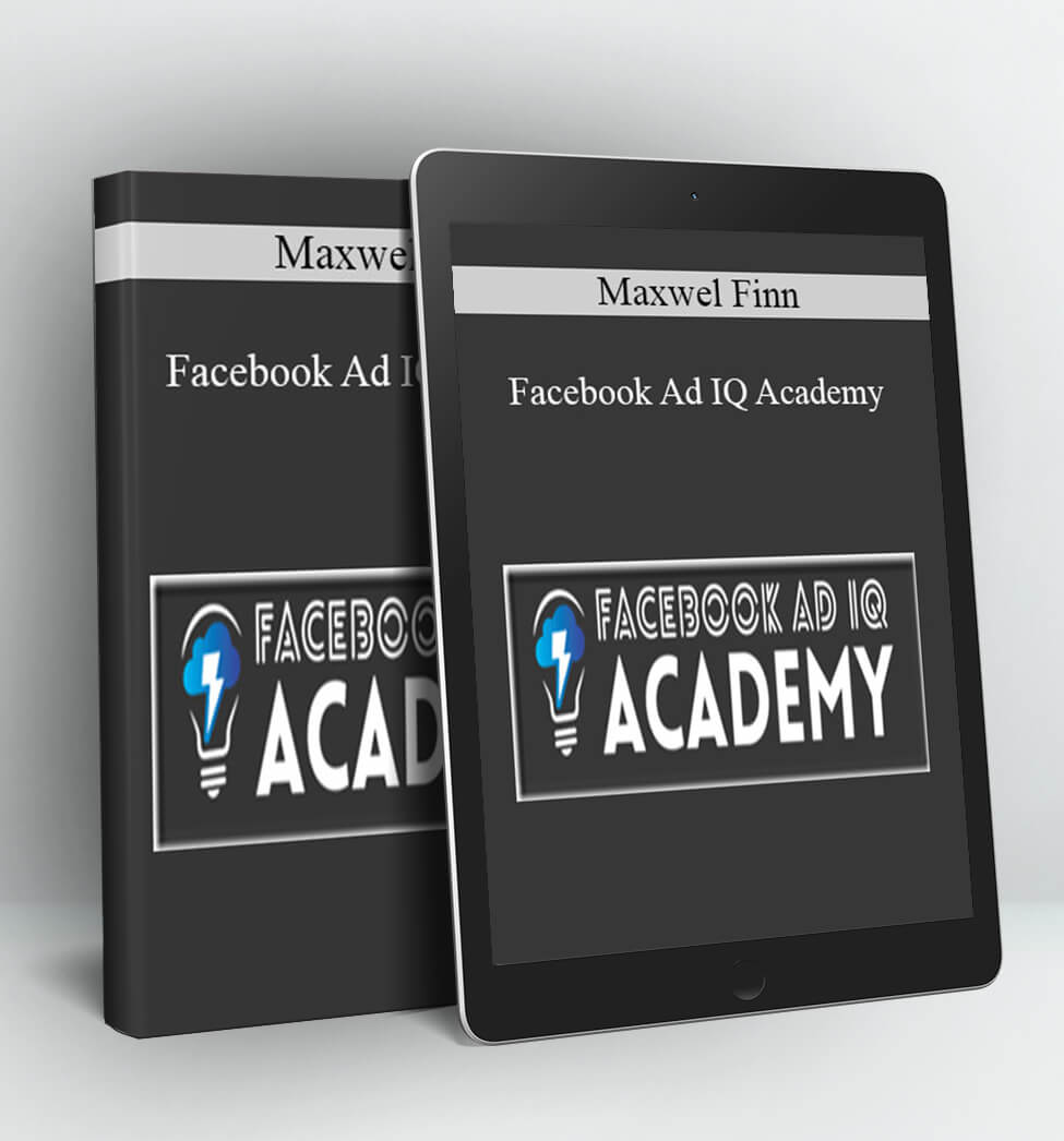 Facebook Ad IQ Academy - Maxwell Finn