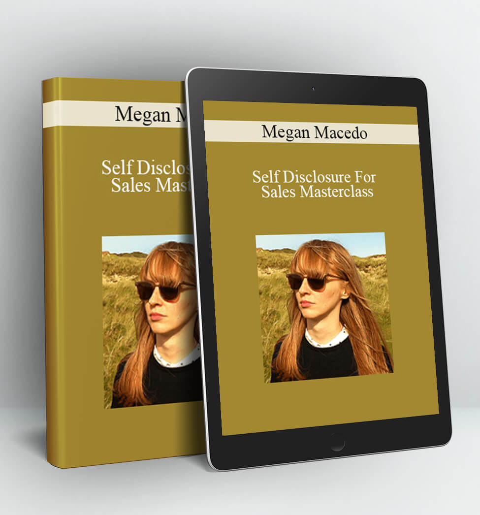 Self Disclosure For Sales Masterclass - Megan Macedo