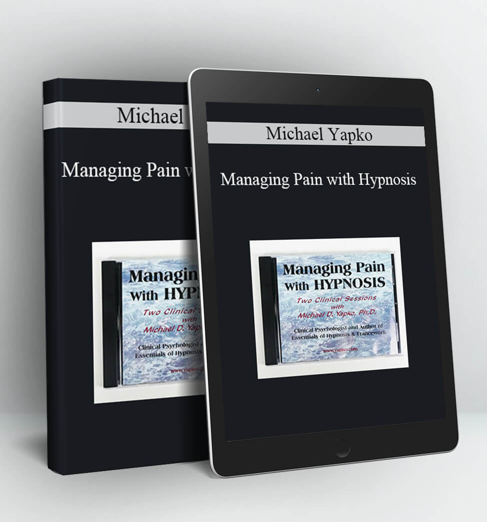 Managing Pain with Hypnosis - Michael Yapko