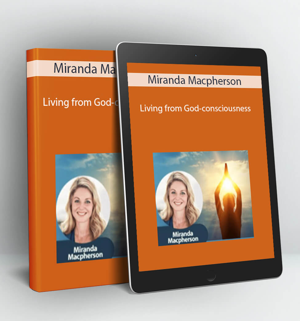 Living from God-consciousness - Miranda Macpherson