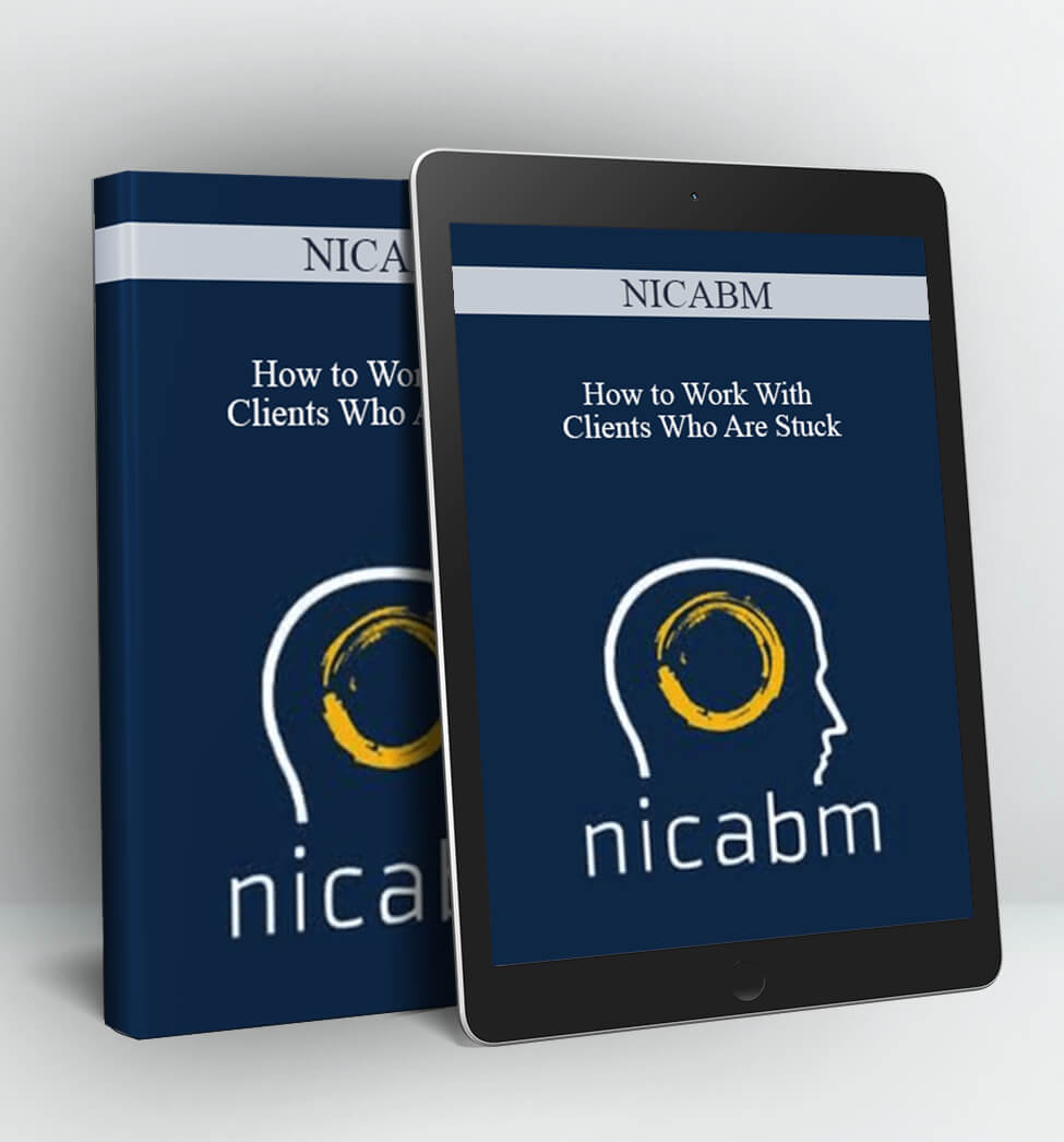 How to Work With Clients Who Are Stuck - NICABM