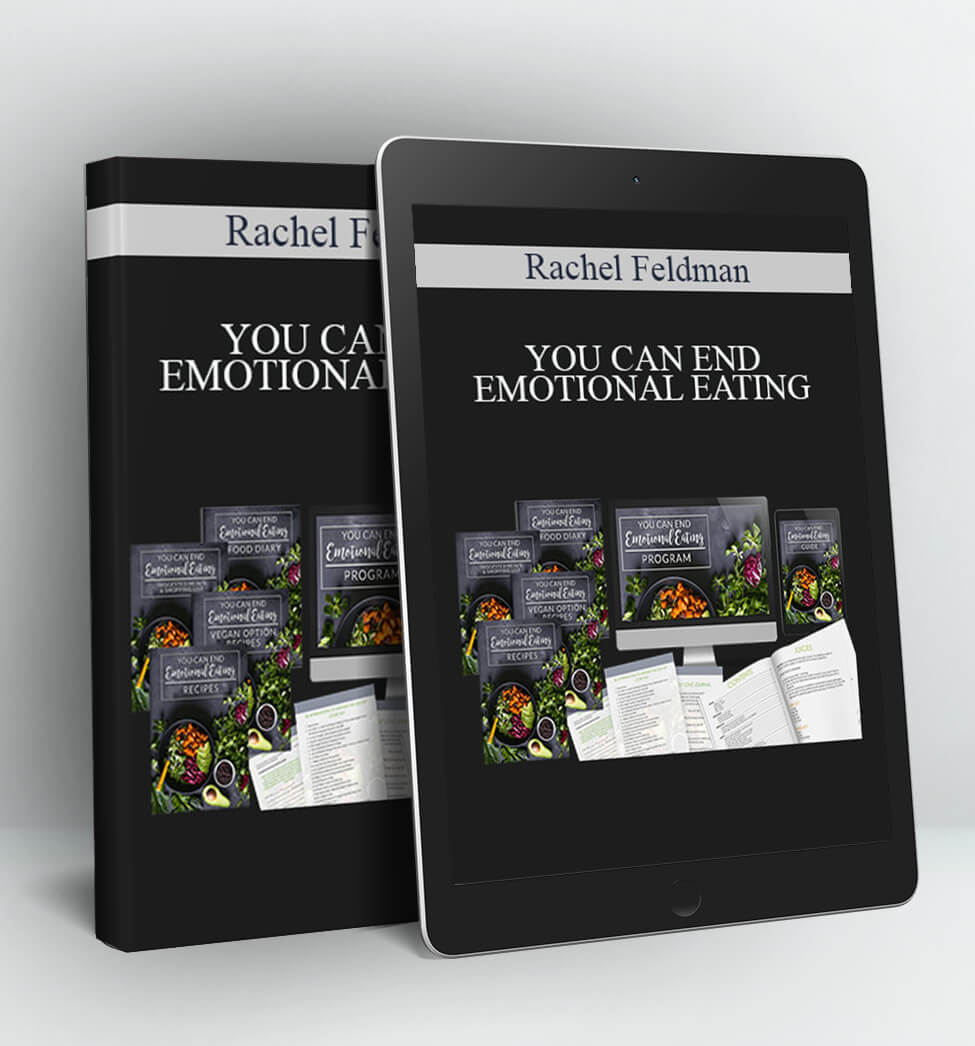 YOU CAN END EMOTIONAL EATING - Rachel Feldman