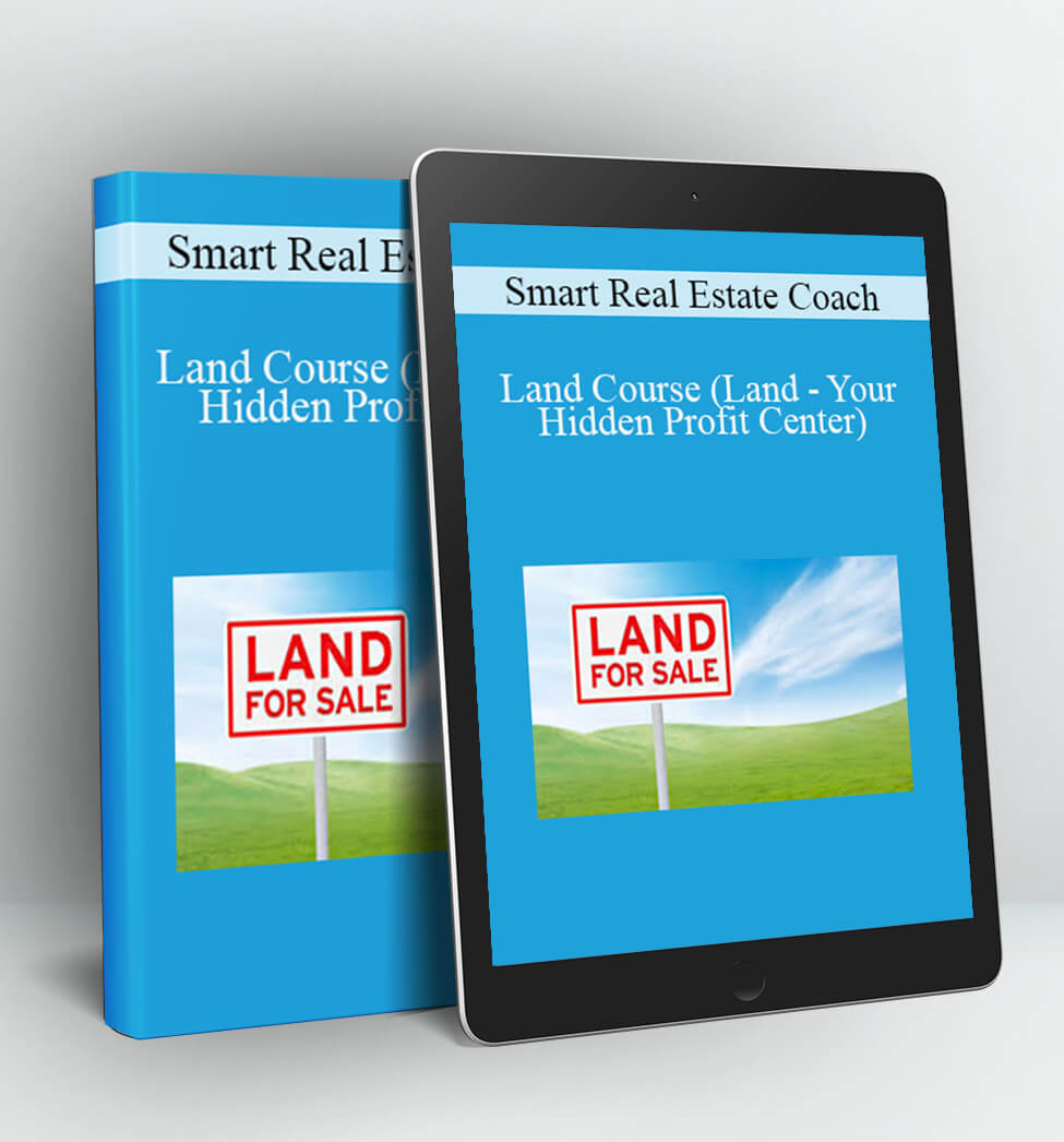 Smart Real Estate Coach – Land Course (Land – Your Hidden Profit Center)