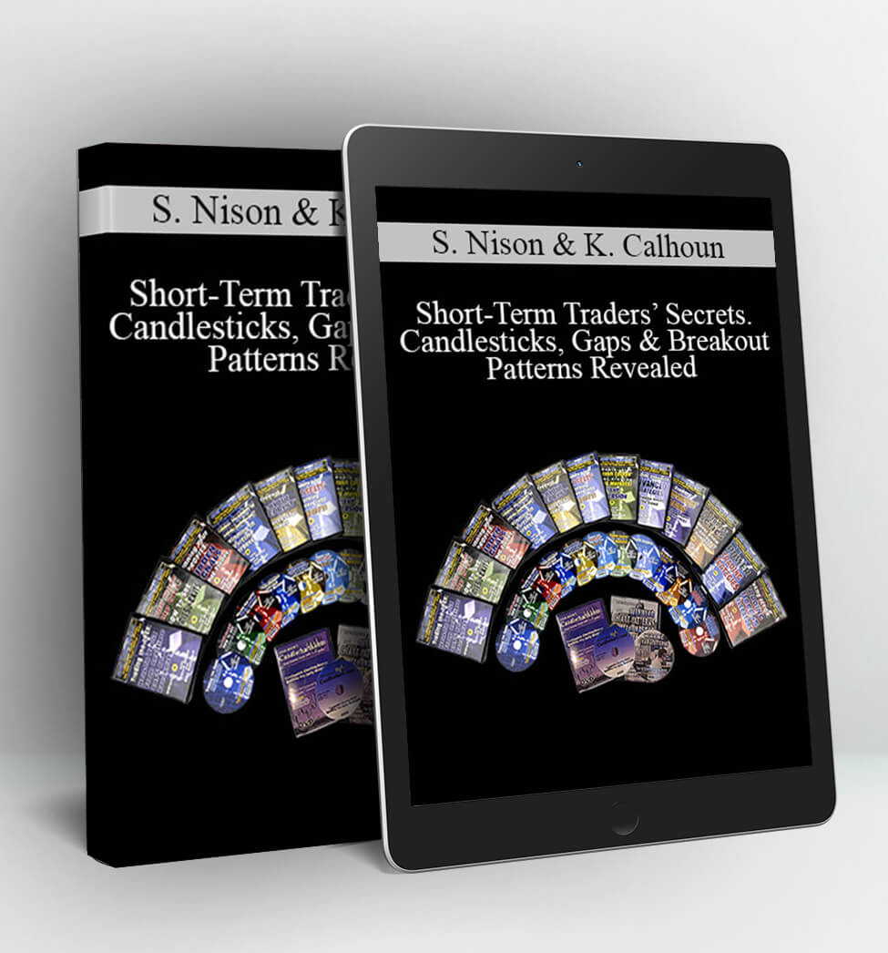 Short-Term Traders’ Secrets. Candlesticks, Gaps & Breakout Patterns Revealed - Steve Nison & Ken Calhoun