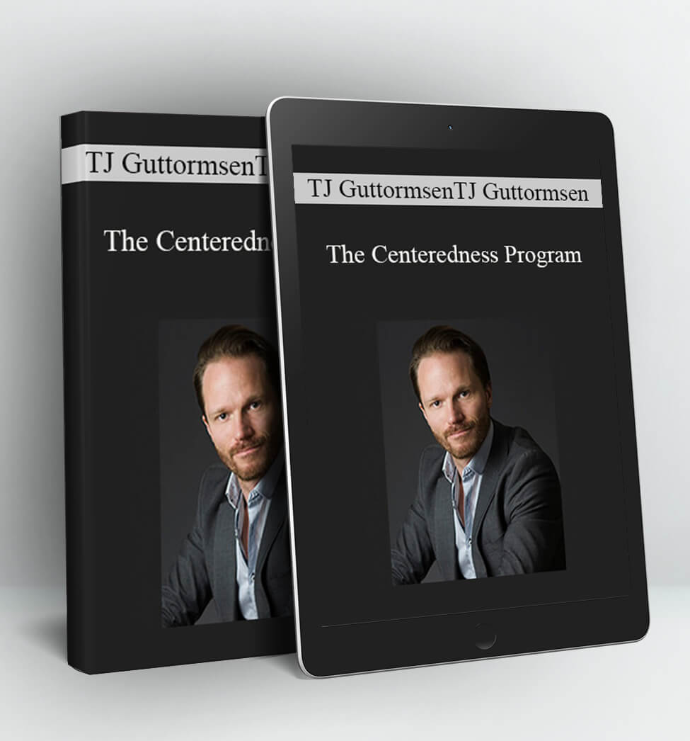 The Centeredness Program - TJ GuttormsenTJ Guttormsen