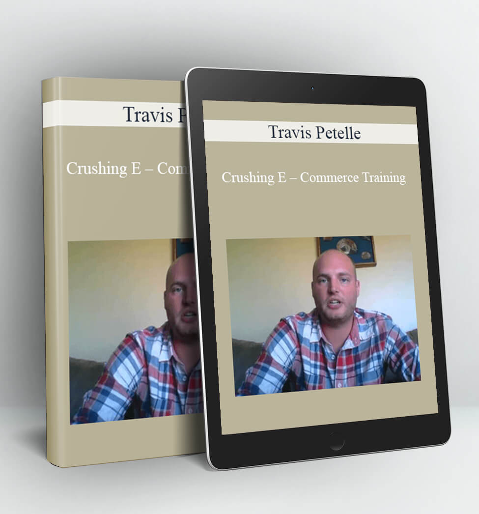 Crushing E - Commerce Training - Travis Petelle