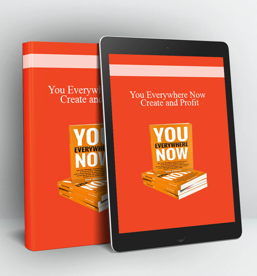 You Everywhere Now - Create and Profit