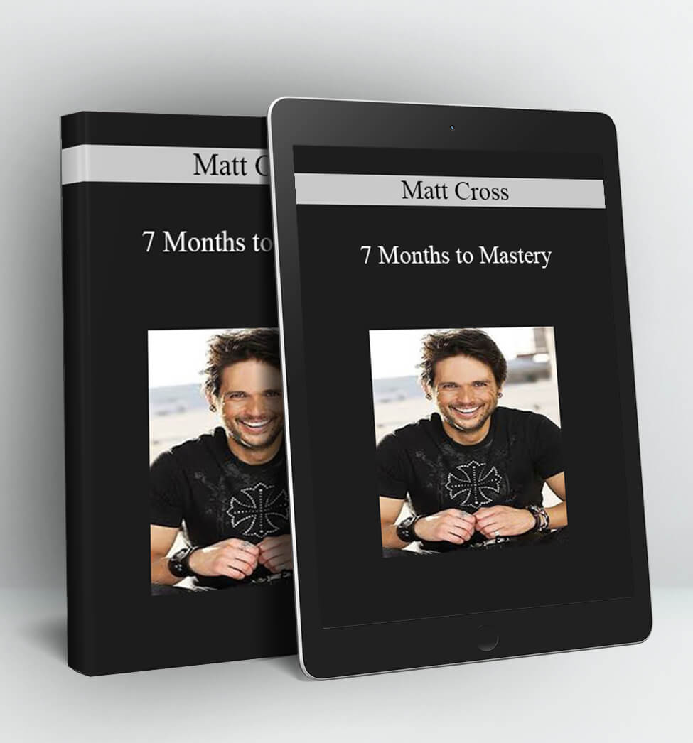 7 Months to Mastery - Matt Cross