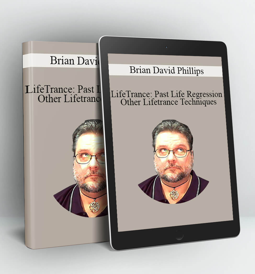 LifeTrance: Past Life Regression & Other Lifetrance Techniques - Brian David Phillips