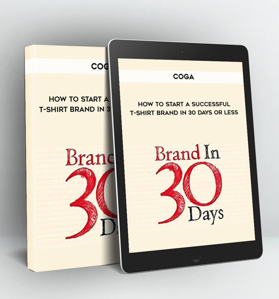 HOW TO START A SUCCESSFUL T-SHIRT BRAND IN 30 DAYS OR LESS - COGA