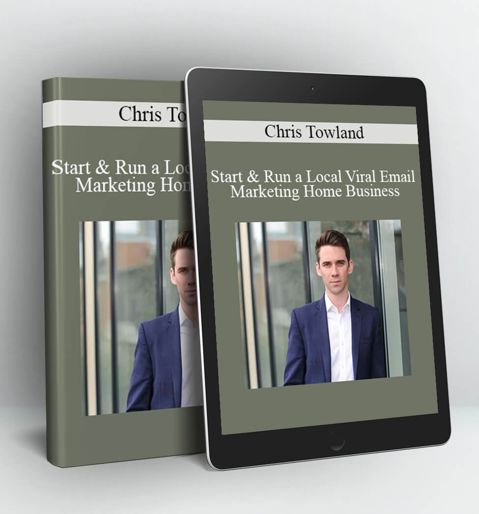 Start & Run a Local Viral Email Marketing Home Business - Chris Towland