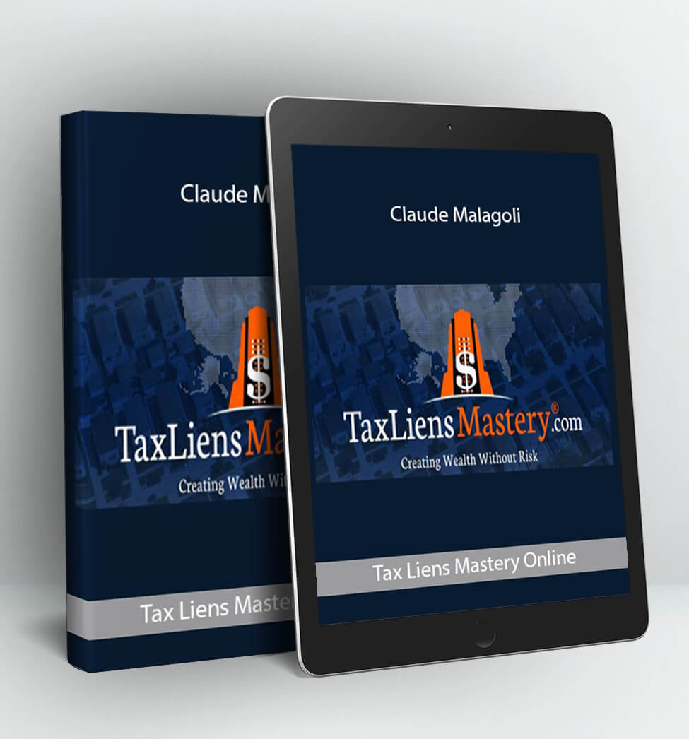 Tax Liens Mastery Online - Claude Malagoli