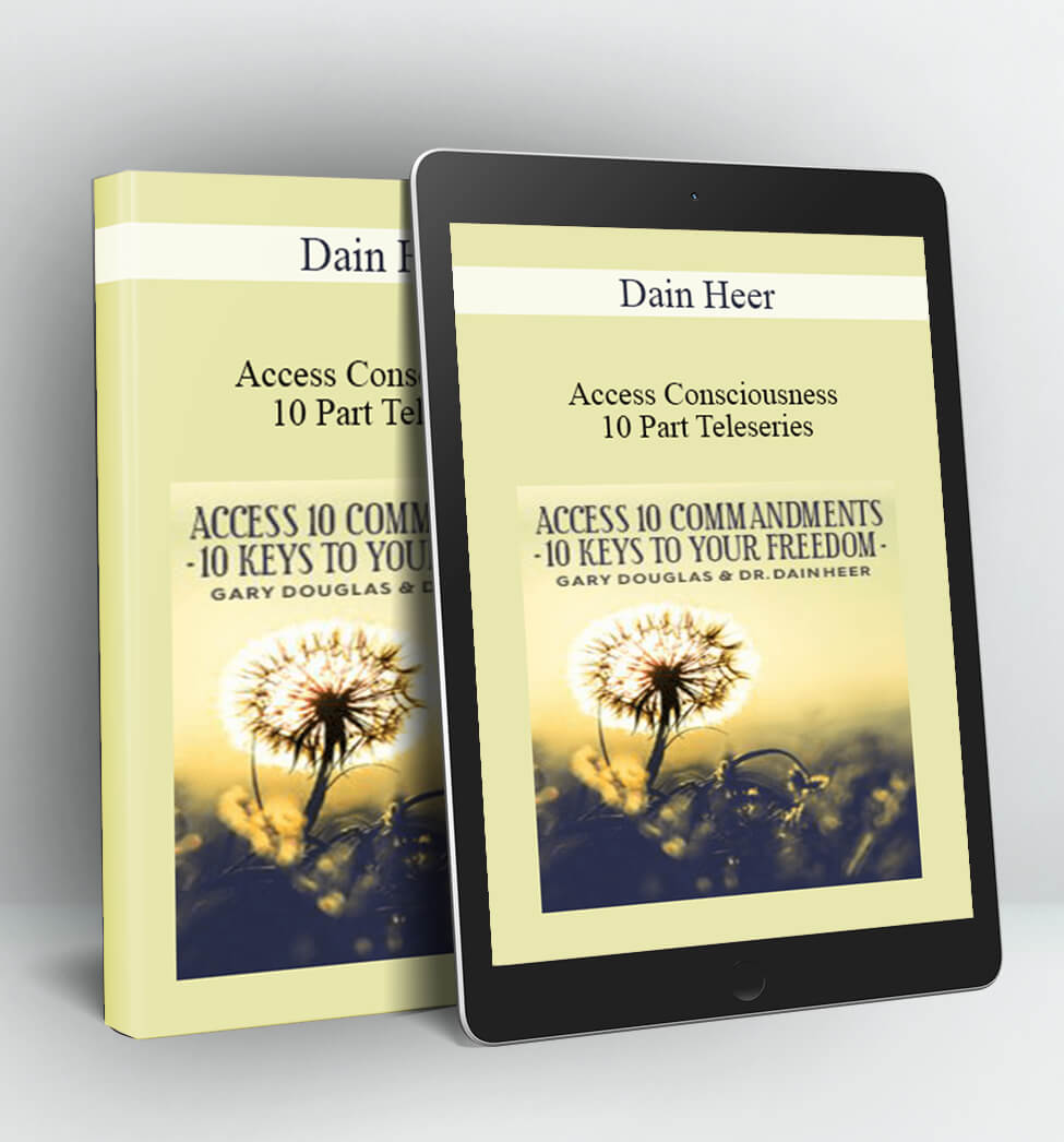 Access Consciousness 10 Part Teleseries - Dain Heer