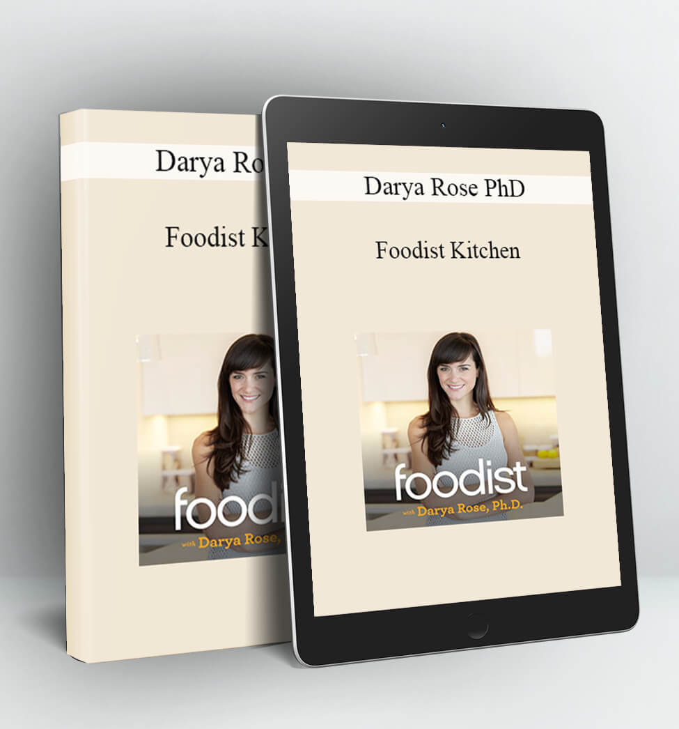 Foodist Kitchen - Darya Rose PhD