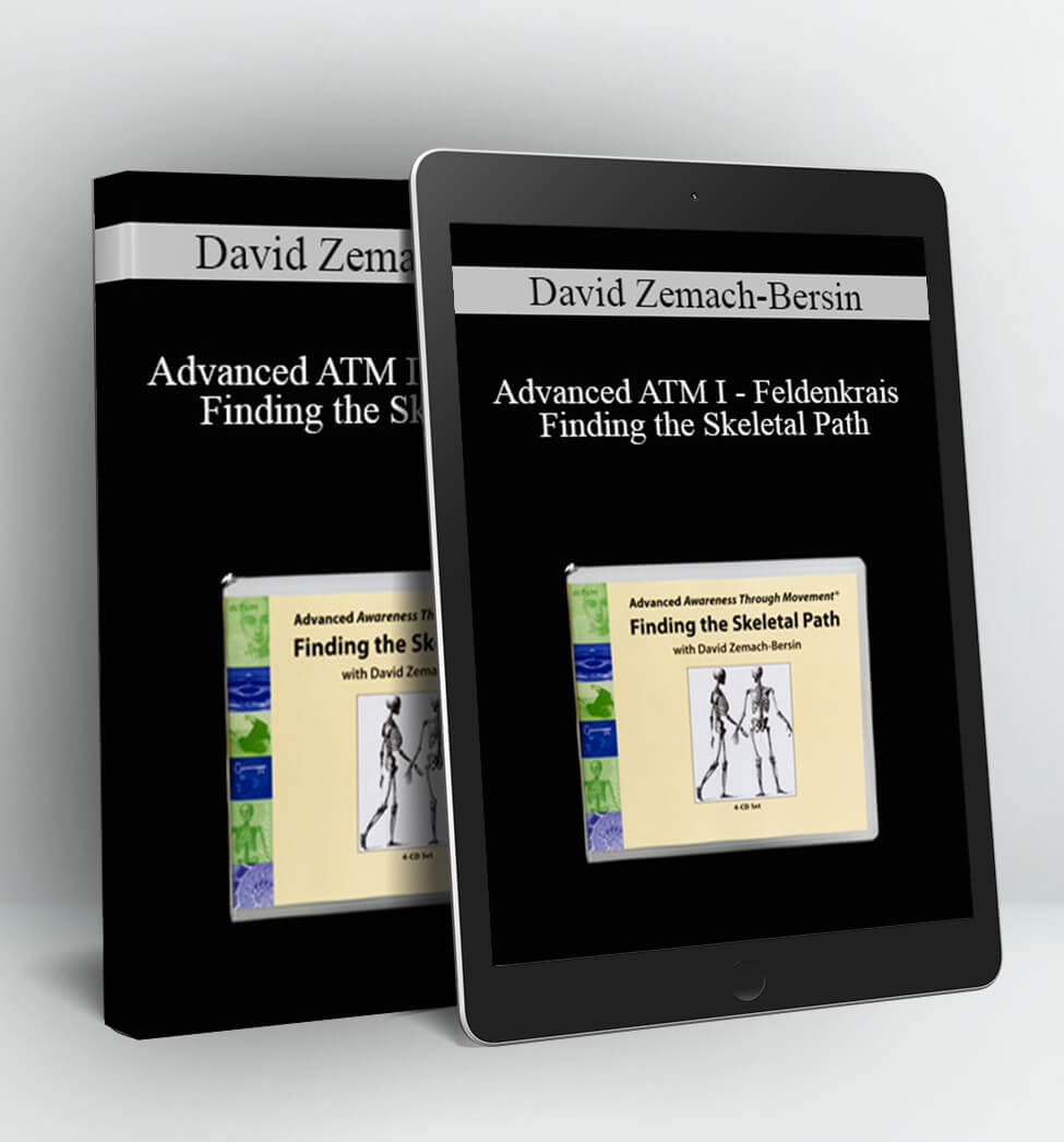 Advanced ATM I – Feldenkrais – Finding the Skeletal Path - David Zemach-Bersin