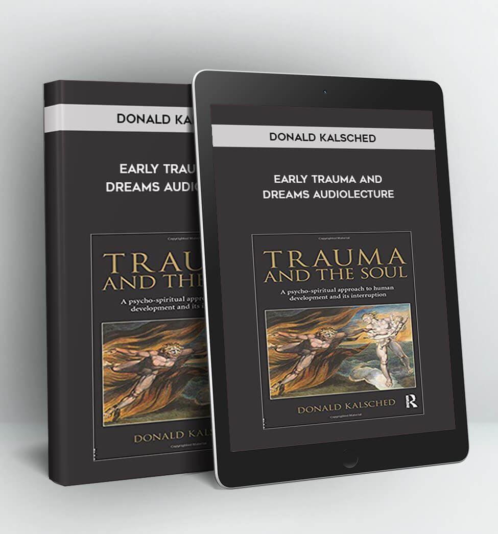 Early Trauma and Dreams AUDIOLECTURE - Donald Kalsched