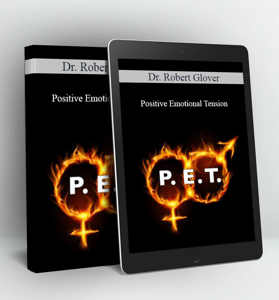 Positive Emotional Tension - Dr. Robert Glover