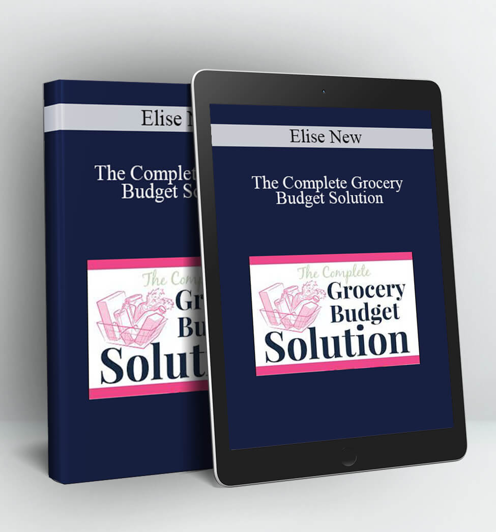 The Complete Grocery Budget Solution - Elise New