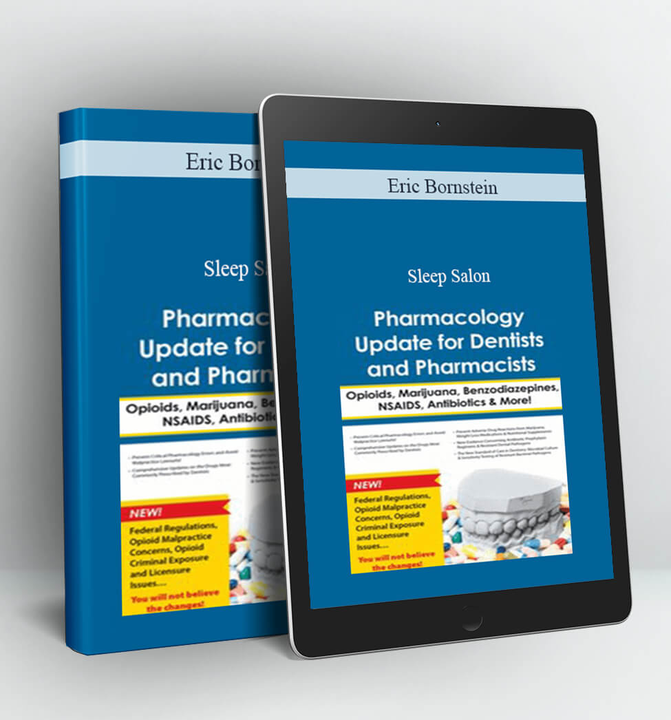 Pharmacology Update for Dentists and Pharmacists: Opioids, Marijuana, Benzodiazepines, NSAIDS, Antibiotics & More - Eric Bornstein