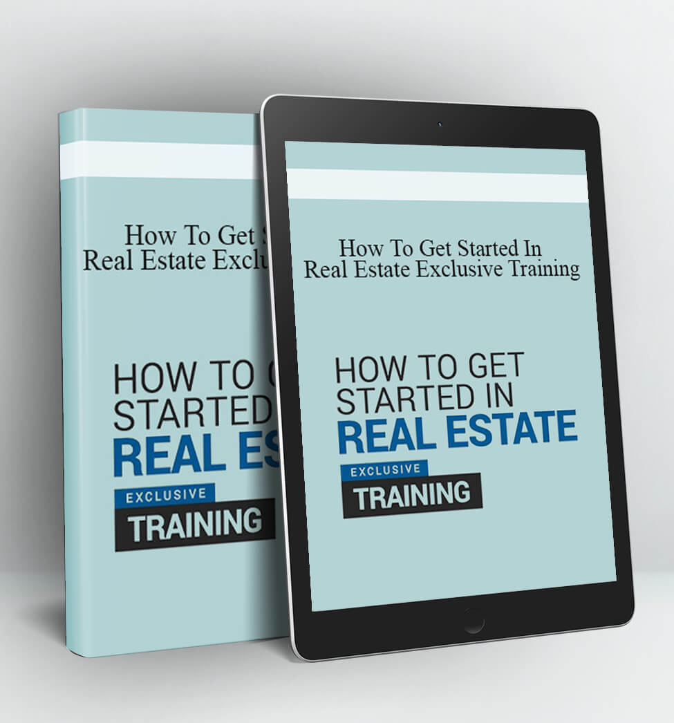 How To Get Started In Real Estate Exclusive Training