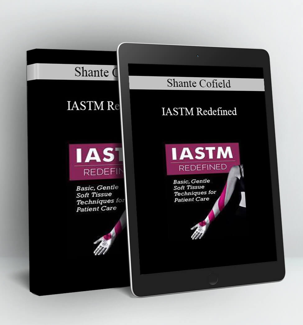 IASTM Redefined: Basic Gentle Soft Tissue Techniques for Patient Care – Shante Cofield