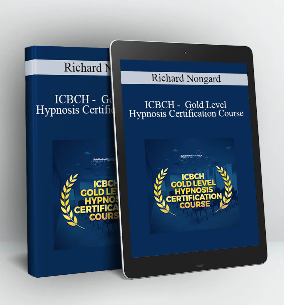 Richard Nongard - Gold Level Hypnosis Certification Course - ICBCH