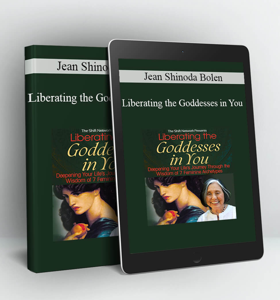 Liberating the Goddesses in You - Jean Shinoda Bolen, MD