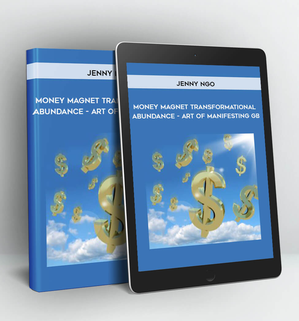 Money Magnet Transformational Abundance - Art of Manifesting GB - Jenny Ngo