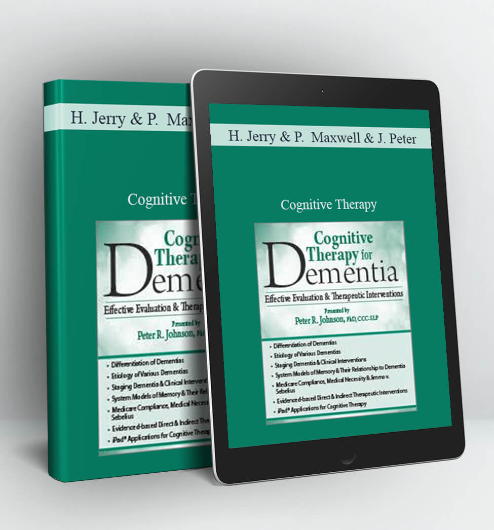 Cognitive Therapy: Interventions for Dementia, Memory & More - Jerry Hoepner , Maxwell Perkins & Peter R. Johnson