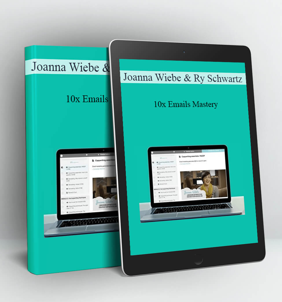 10x Emails Mastery - Joanna Wiebe and Ry Schwartz