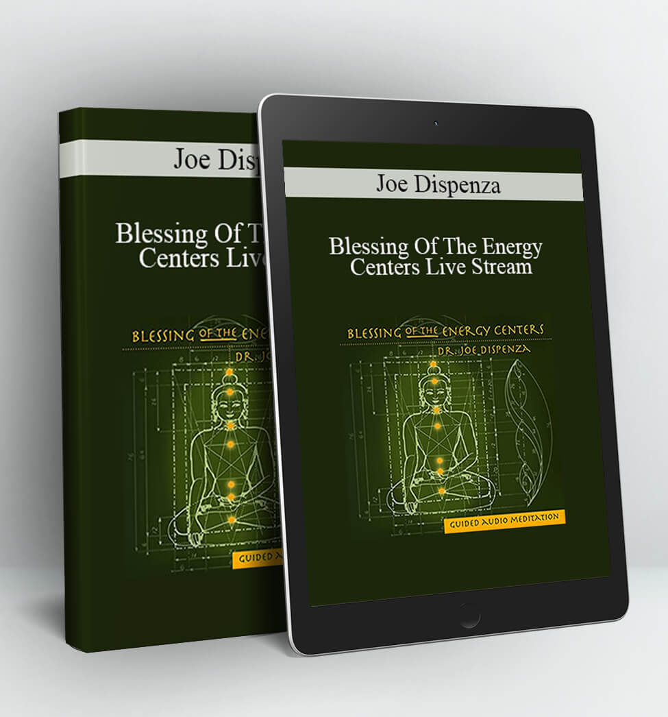 Blessing Of The Energy Centers Live Stream - Joe Dispenza