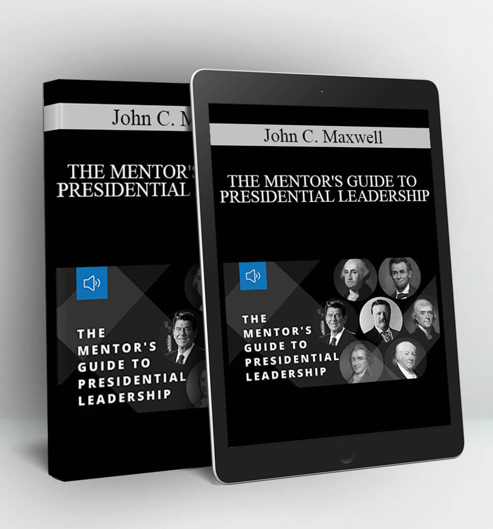 THE MENTOR'S GUIDE TO PRESIDENTIAL LEADERSHIP - John C. Maxwell