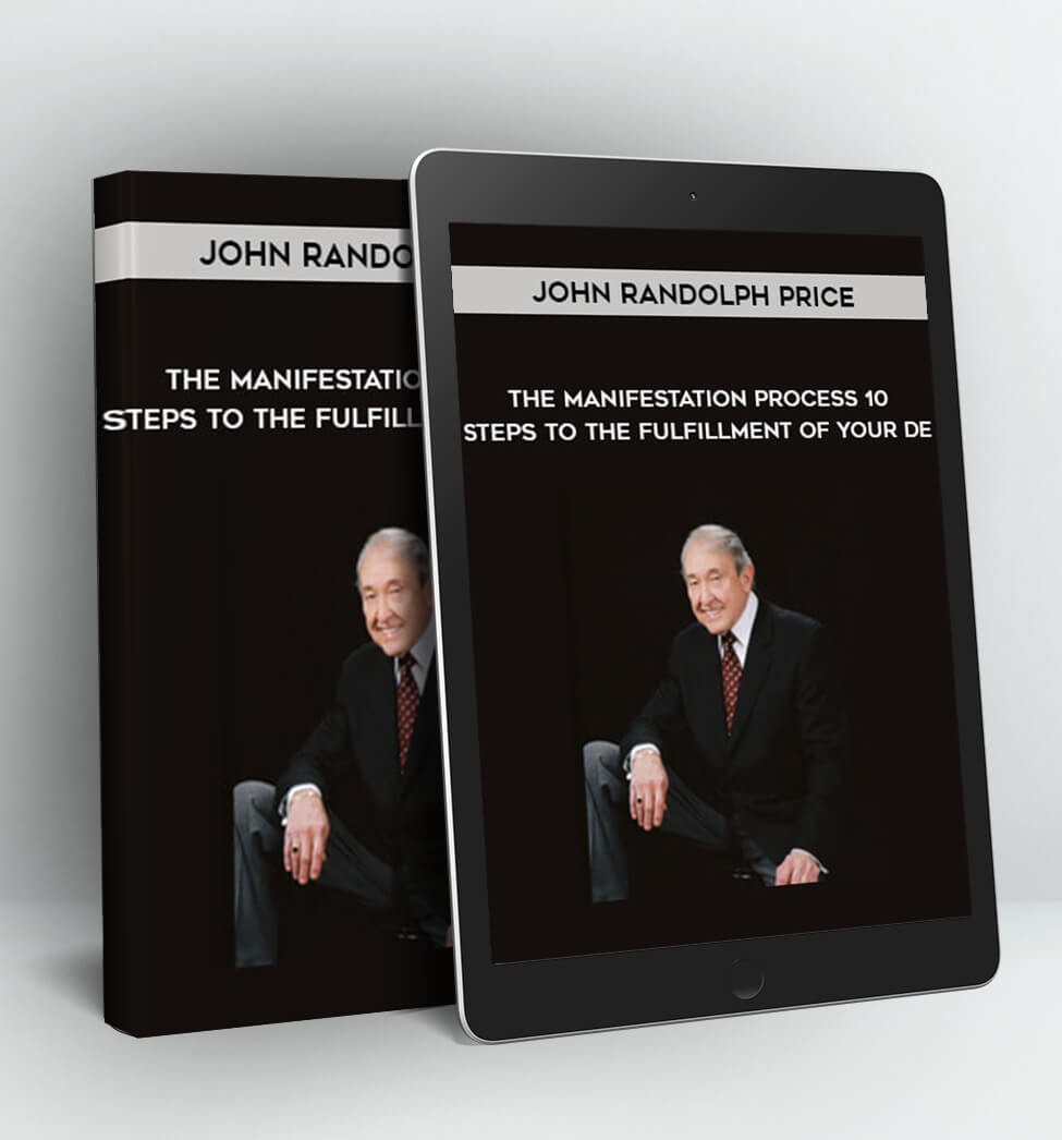 The Manifestation Process: 10 Steps to the Fulfillment of Your De - John Randolph Price