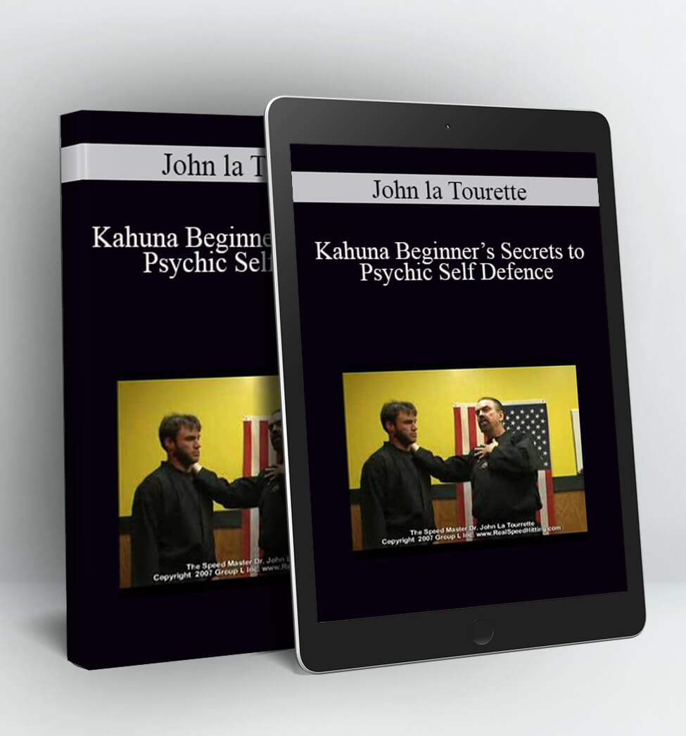 Kahuna Beginner’s Secrets to Psychic Self Defence - John la Tourette