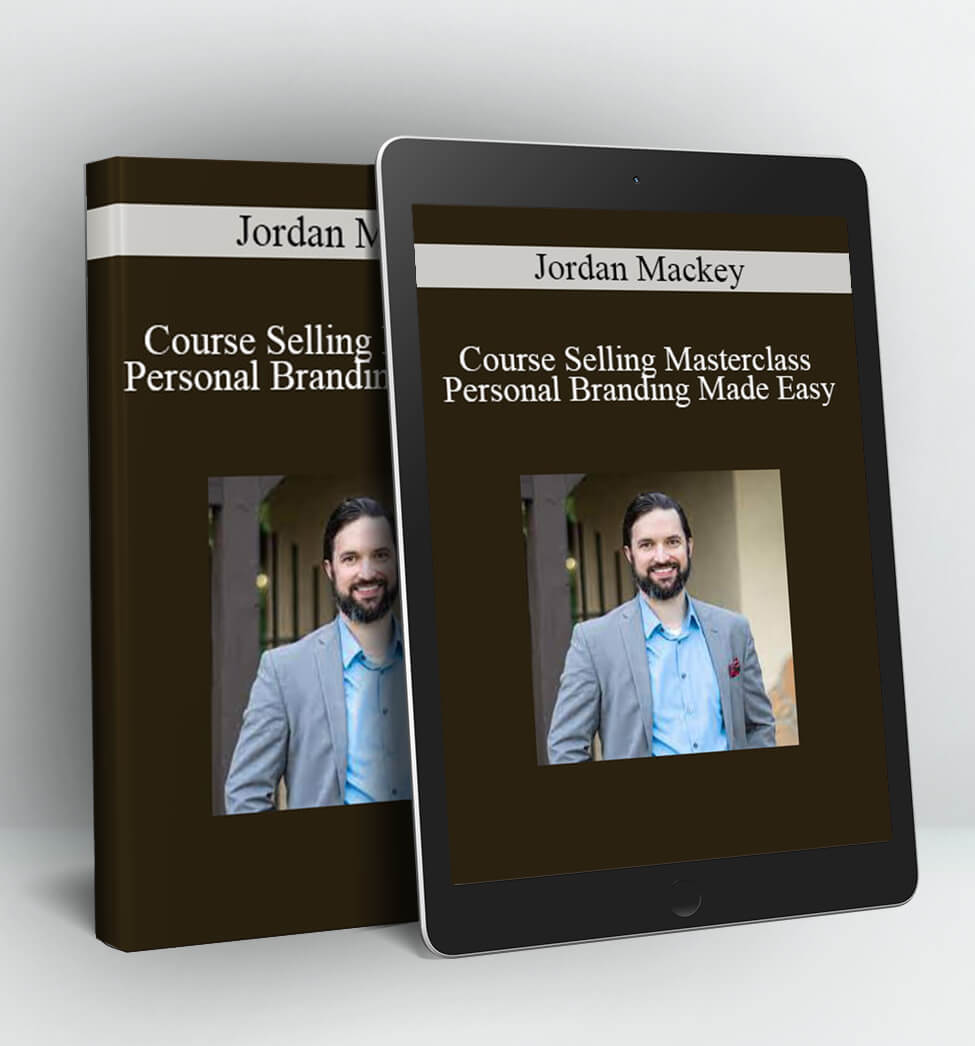 Course Selling Masterclass – Personal Branding Made Easy - Jordan Mackey