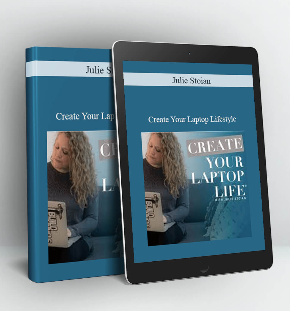 Create Your Laptop Lifestyle - Julie Stoian