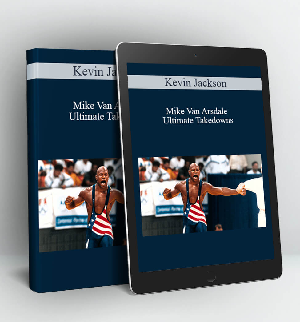 Ultimate Takedowns - Kevin Jackson & Mike Van Arsdale