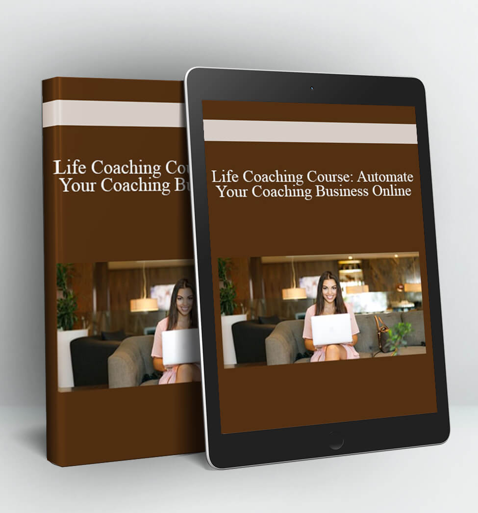 Life Coaching Course: Automate Your Coaching Business Online